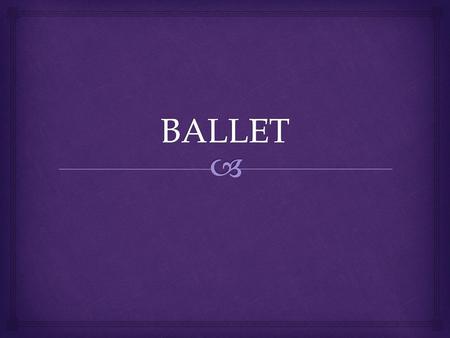BALLET.