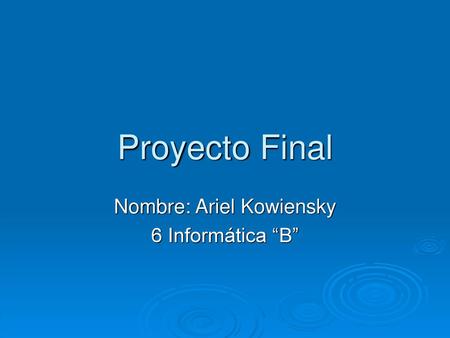 Nombre: Ariel Kowiensky 6 Informática “B”