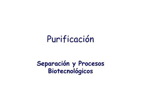 Separación y Procesos Biotecnológicos