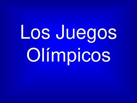 Los Juegos Olímpicos.