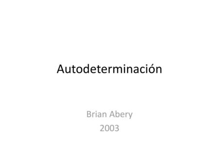 Autodeterminación Brian Abery 2003.