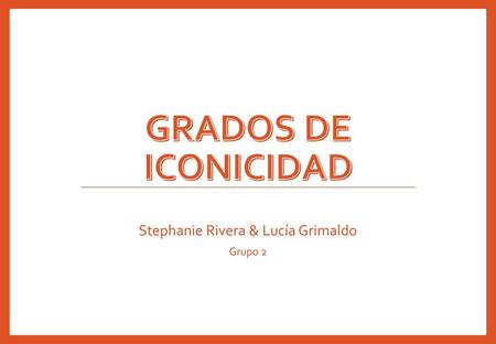 Stephanie Rivera & Lucía Grimaldo Grupo 2