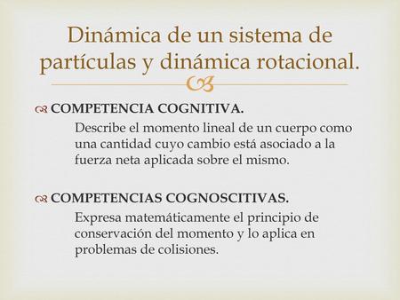 Dinámica de un sistema de partículas y dinámica rotacional.