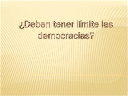 ¿Deben tener límite las democracias?