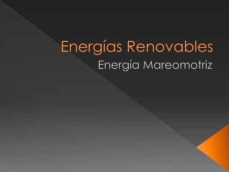 Energías Renovables Energía Mareomotriz.