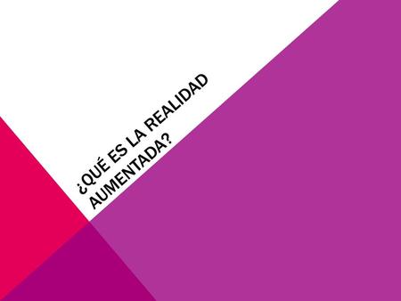 ¿Qué es la realidad aumentada?