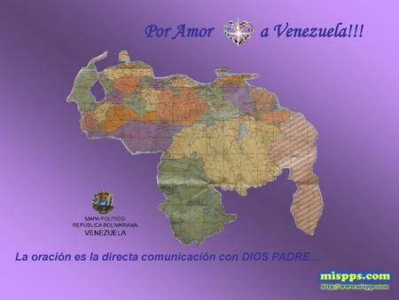 Por Amor a Venezuela!!! La oración es la directa comunicación con DIOS PADRE....