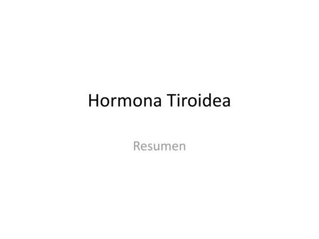 Hormona Tiroidea Resumen.