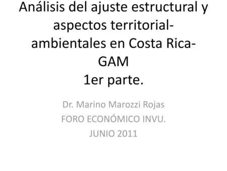 Dr. Marino Marozzi Rojas FORO ECONÓMICO INVU. JUNIO 2011