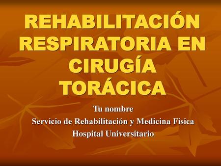 REHABILITACIÓN RESPIRATORIA EN CIRUGÍA TORÁCICA