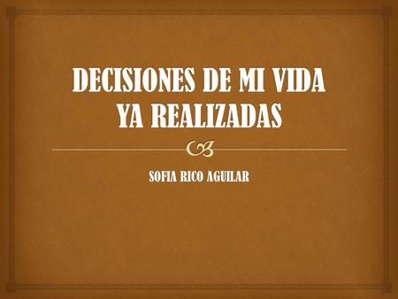 DECISIONES DE MI VIDA YA REALIZADAS