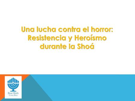 Una lucha contra el horror: Resistencia y Heroísmo