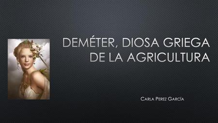 Deméter, diosa griega de la agricultura