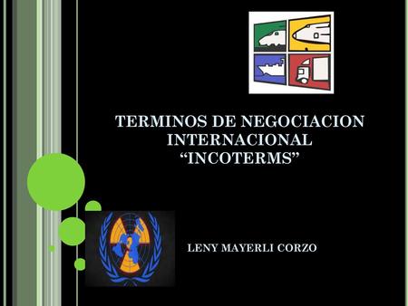 TERMINOS DE NEGOCIACION INTERNACIONAL “INCOTERMS”