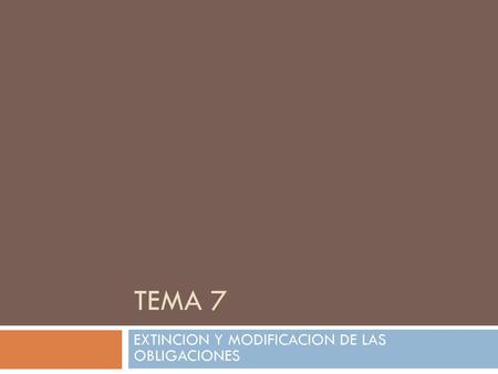 EXTINCION Y MODIFICACION DE LAS OBLIGACIONES