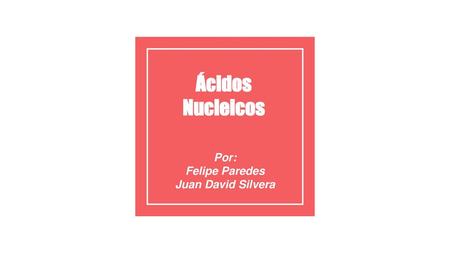 Por: Felipe Paredes Juan David Silvera