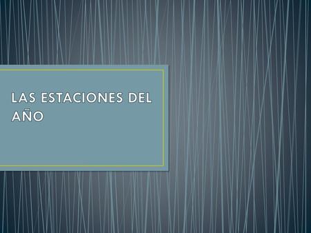 LAS ESTACIONES DEL AÑO.