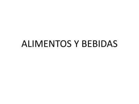 ALIMENTOS Y BEBIDAS.