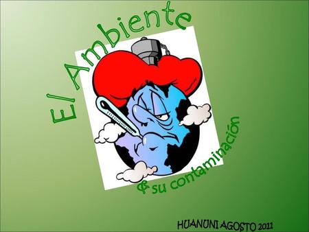 El Ambiente & su contaminación HUANUNI AGOSTO 2011.