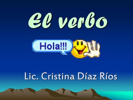 El verbo Lic. Cristina Díaz Ríos.