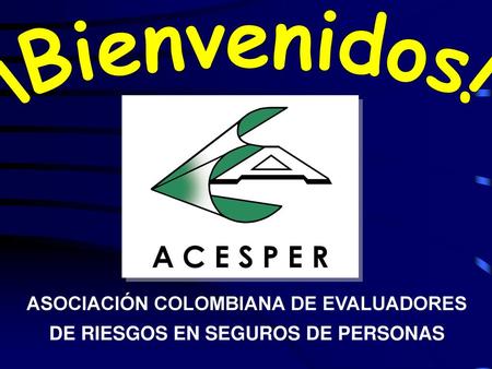 ASOCIACIÓN COLOMBIANA DE EVALUADORES DE RIESGOS EN SEGUROS DE PERSONAS