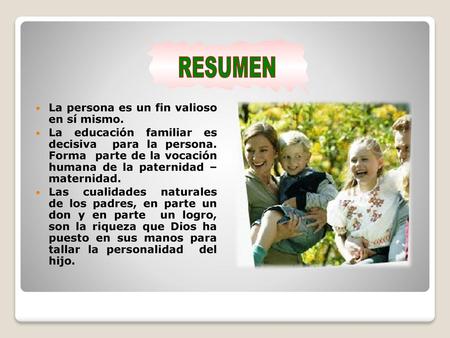 RESUMEN La persona es un fin valioso en sí mismo.
