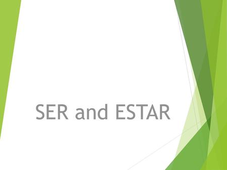 SER and ESTAR.