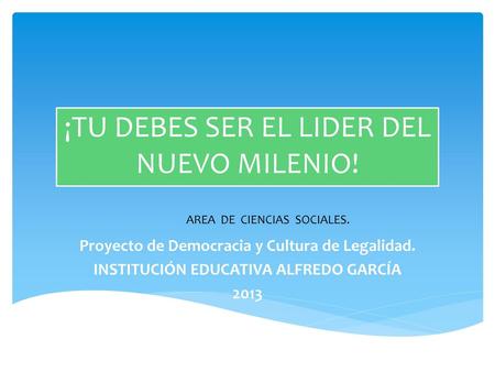 ¡TU DEBES SER EL LIDER DEL NUEVO MILENIO!