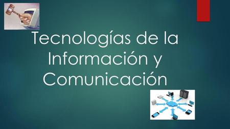 Tecnologías de la Información y Comunicación