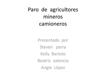 Paro de agricultores mineros camioneros