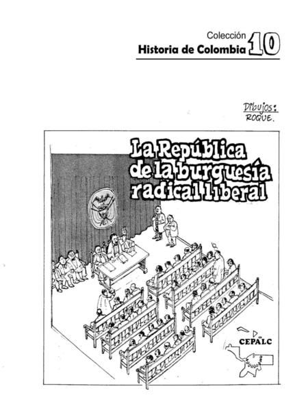 HISTORIA DE COLOMBIA  ”La República de la Burguesía radical-liberal” Nº 10