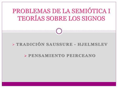 PROBLEMAS DE LA SEMIÓTICA I TEORÍAS SOBRE LOS SIGNOS