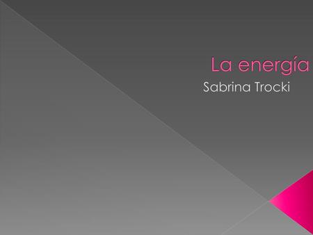 La energía Sabrina Trocki.