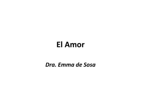 El Amor Dra. Emma de Sosa.