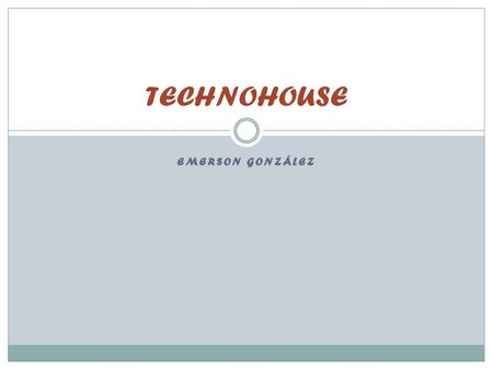 TECHNOHOUSE Emerson González.