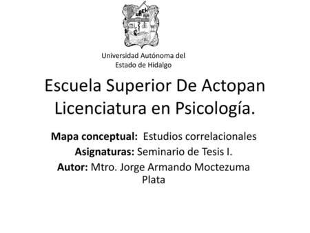 Escuela Superior De Actopan Licenciatura en Psicología.