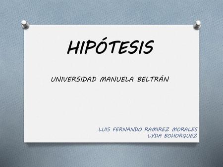 HIPÓTESIS UNIVERSIDAD MANUELA BELTRÁN