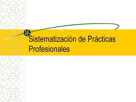 Sistematización de Prácticas Profesionales