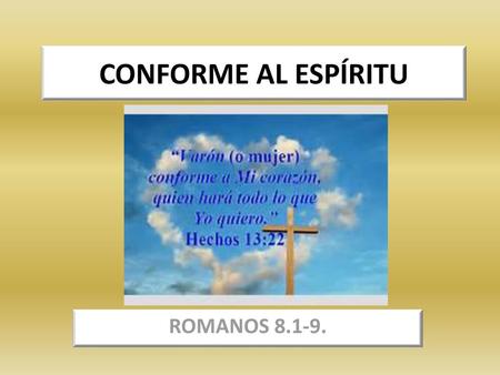 CONFORME AL ESPÍRITU ROMANOS 8.1-9..