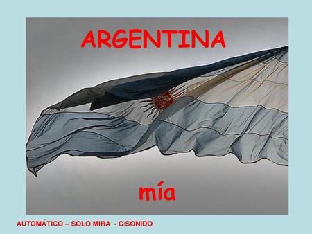 ARGENTINA mía AUTOMÁTICO – SOLO MIRA - C/SONIDO.
