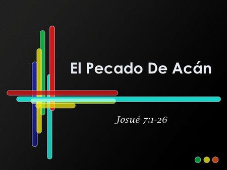 El Pecado De Acán Josué 7:1-26.