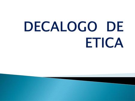 DECALOGO DE ETICA.