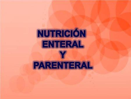 NUTRICIÓN ENTERAL Y PARENTERAL.
