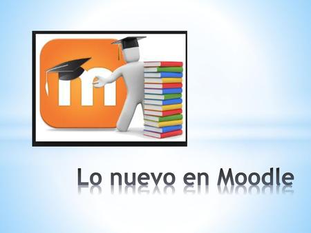 Lo nuevo en Moodle.