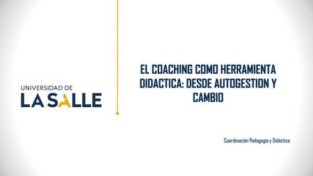 EL COACHING COMO HERRAMIENTA DIDACTICA: DESDE AUTOGESTION Y CAMBIO