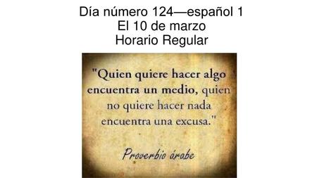 Día número 124—español 1 El 10 de marzo Horario Regular