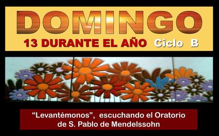 “Levantémonos”, escuchando el Oratorio de S. Pablo de Mendelssohn