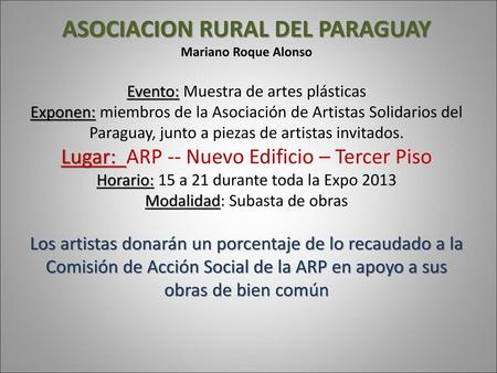 ASOCIACION RURAL DEL PARAGUAY Mariano Roque Alonso Evento: Muestra de artes plásticas Exponen: miembros de la Asociación de Artistas Solidarios del Paraguay,