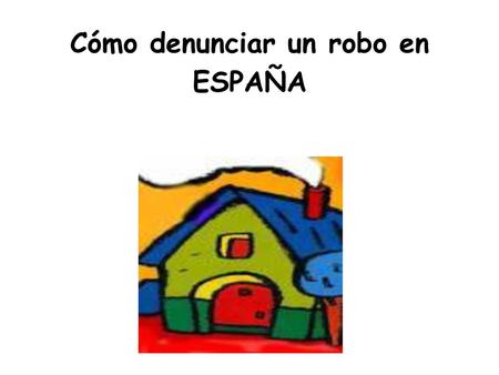 Cómo denunciar un robo en ESPAÑA