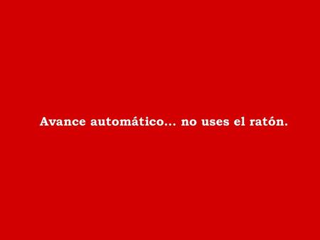 Avance automático… no uses el ratón.